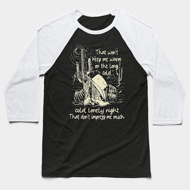 That Won't Keep Me Warm On The Long, Cold, Lonely Night That Don't Impress Me Much Cowgirl Boots Baseball T-Shirt by Monster Gaming